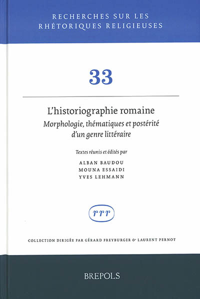 L'historiographie romaine : morphologie, thématiques et postérité d'un genre littéraire : hommages à Martine Chassignet