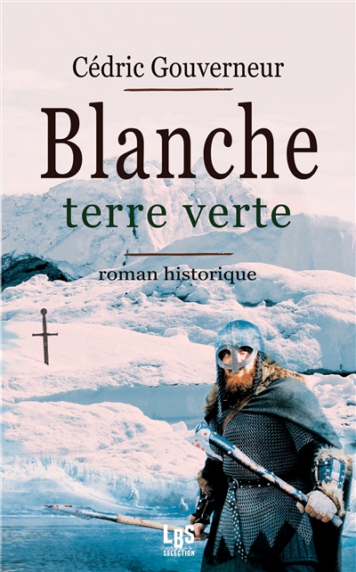 Blanche, terre verte : roman historique