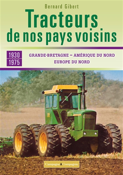 Tracteurs de nos pays voisins : 1930-1975. Grande-Bretagne, Amérique du Nord, Europe du Nord