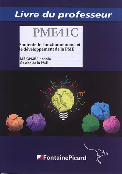 Soutenir le fonctionnement et le développement de la PME : BTS GPME, gestion de la PME, 1re année : livre du professeur