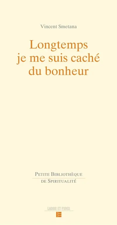 Longtemps je me suis caché de bonheur