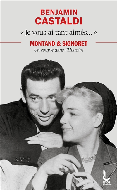 Je vous ai tant aimés... : Montand & Signoret, un couple dans l'histoire