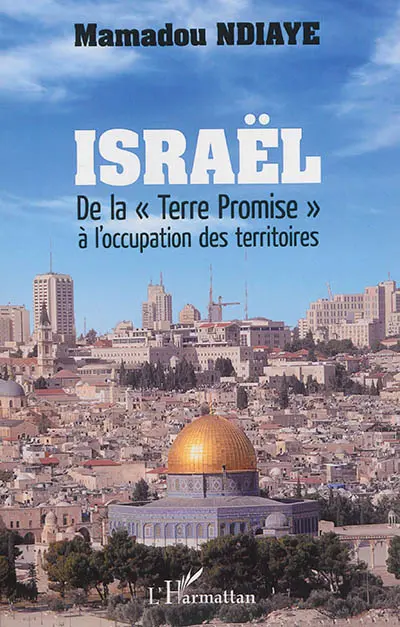 Israël : de la Terre promise à l'occupation des territoires