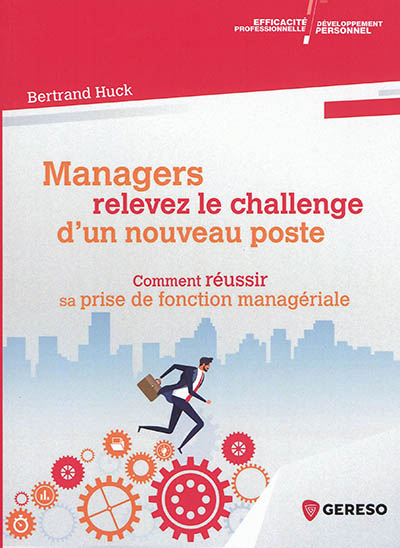 Managers, relevez le challenge d'un nouveau poste : comment réussir sa prise de fonction managériale