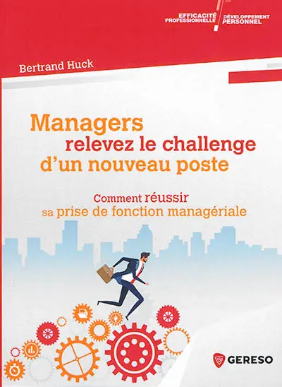 Managers, relevez le challenge d'un nouveau poste : comment réussir sa prise de fonction managériale