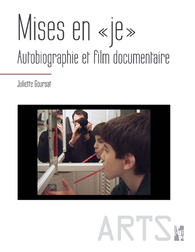 Mises en je : autobiographie et film documentaire