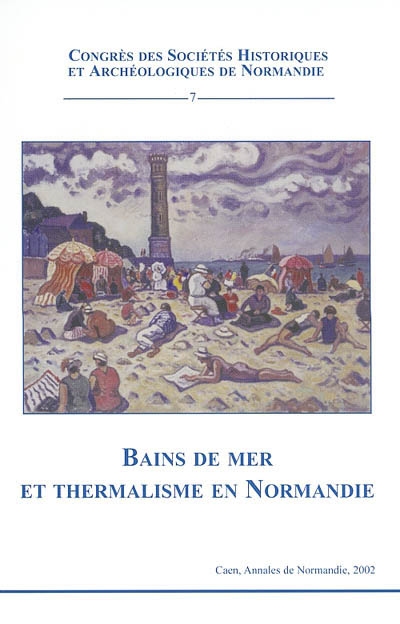 Bains de mer et thermalisme en Normandie : actes du 36e Congrès