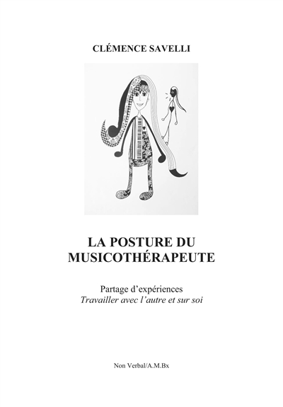 La posture du musicothérapeute : partage d'expériences : travailler avec l'autre et sur soi