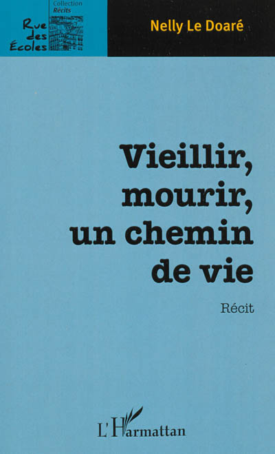 Vieillir, mourir, un chemin de vie : récit
