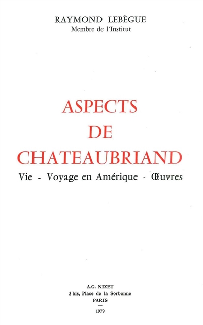 Aspects de Chateaubriand : vie. voyage en Amérique, oeuvres