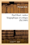 Paul Huet : notice biographique et critique (Ed.1869)