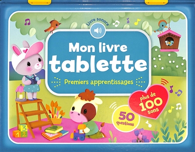 mon livre tablette : premiers apprentissages : plus de 100 sons, 50 questions