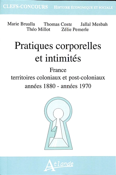 Pratiques corporelles et intimités : France, territoires coloniaux et post-coloniaux : années 1880-années 1970
