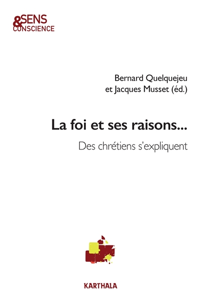 La foi et ses raisons... : des chrétiens s'expliquent
