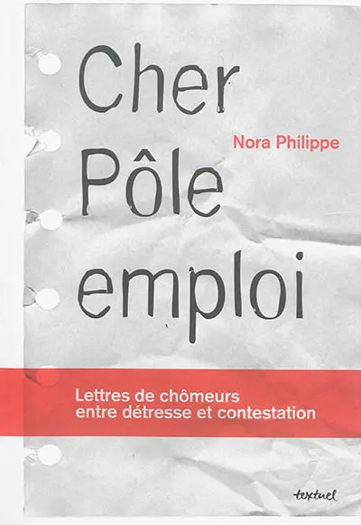 Cher Pôle emploi : lettres de chômeurs entre détresse et contestation
