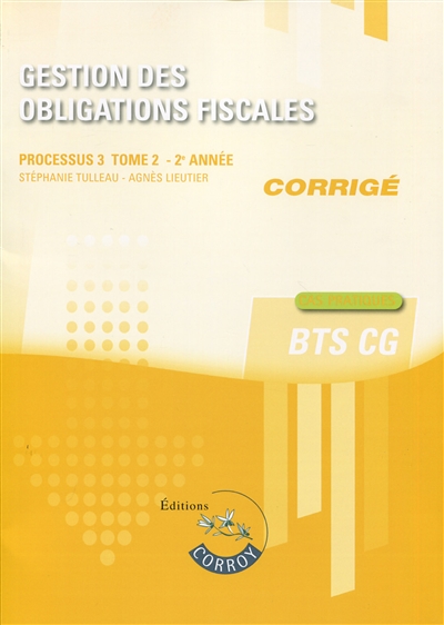 Gestion des obligations fiscales, BTS CG : processus 3, corrigé : cas pratiques. Vol. 2