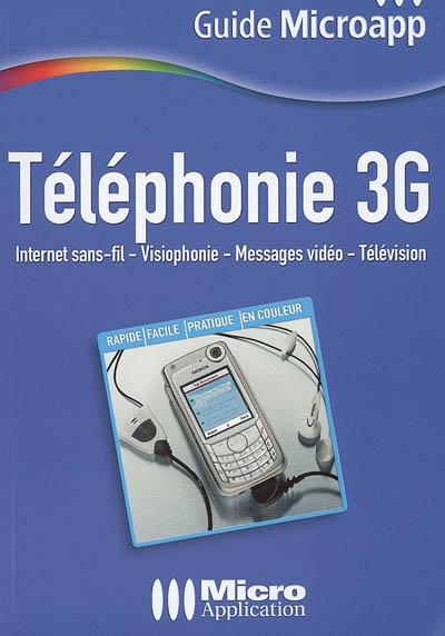 Téléphonie 3G : Internet sans-fil, visiophonie, messages vidéo, télévision