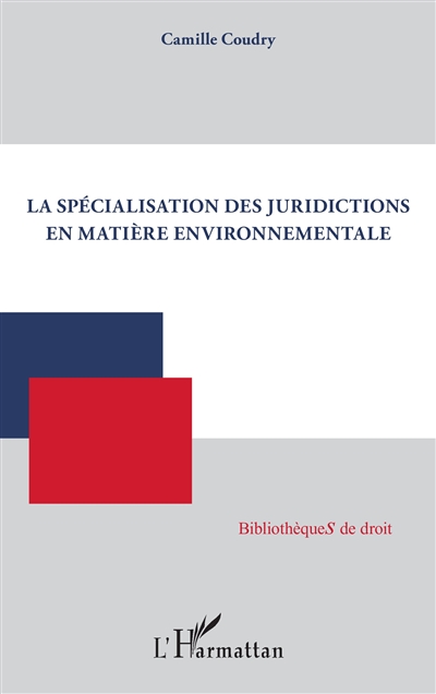 La spécialisation des juridictions en matière environnementale