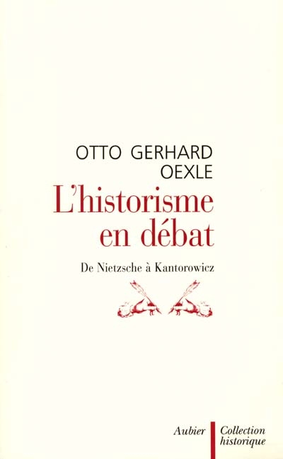 L'historisme en débat : de Nietzsche à Kantorowicz