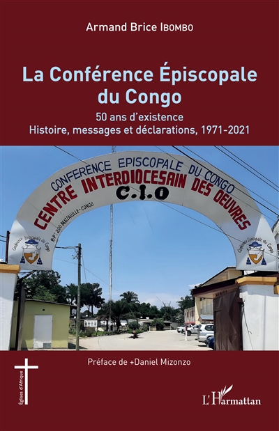 La Conférence épiscopale du Congo : 50 ans d'existence : histoire, messages et déclarations, 1971-2021