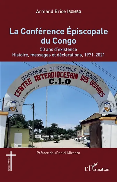 La Conférence épiscopale du Congo : 50 ans d'existence : histoire, messages et déclarations, 1971-2021