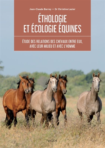 Ethologie et écologie équines : étude des relations des chevaux entre eux, avec leur milieu et avec l'homme