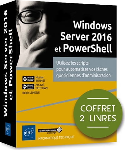 Windows Server 2016 et PowerShell : utiliser les scripts pour automatiser vos tâches quotidiennes d'administration : coffret 2 livres