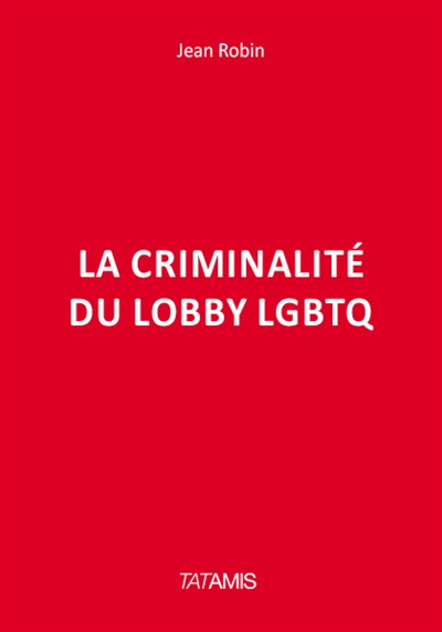 La criminalité du lobby LGBTQ