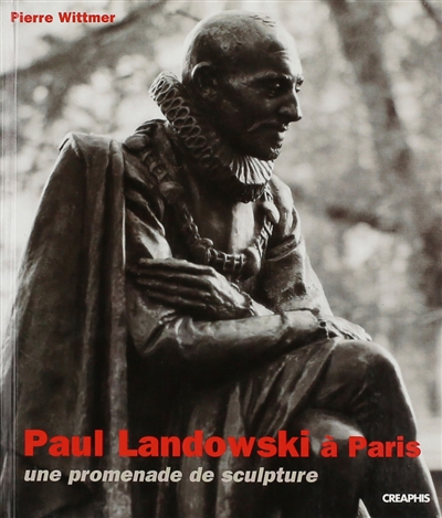 Paul Landowski à Paris : une promenade de sculpture de 1897 à 1960