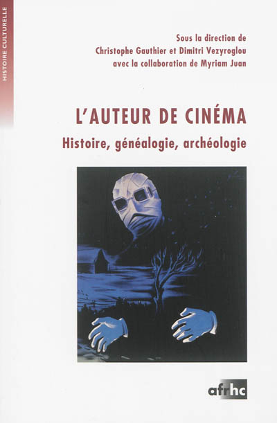 L'auteur de cinéma : histoire, généalogie, archéologie : actes du colloque de l'université de Paris 1