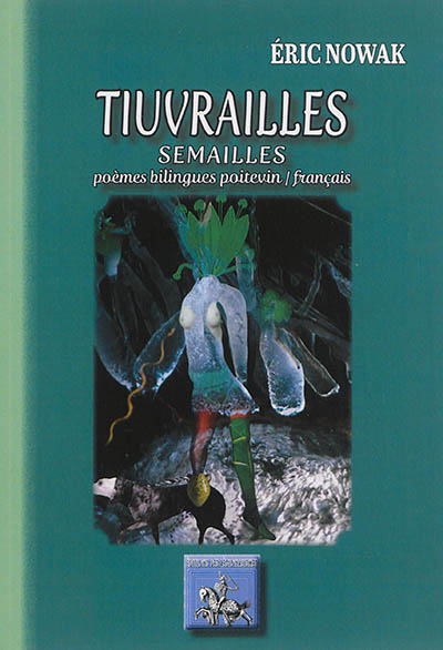 Tiuvrailles. Semailles : poèmes bilingues poitevin-français