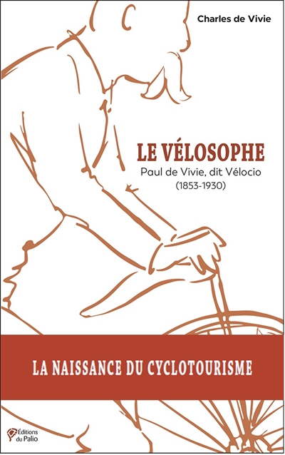Le vélosophe : Paul de Vivie, dit Vélocio (1853-1930)