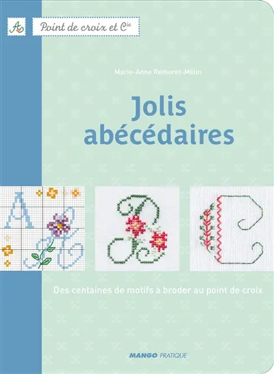 Jolis abécédaires : des centaines de motifs à broder au point de croix