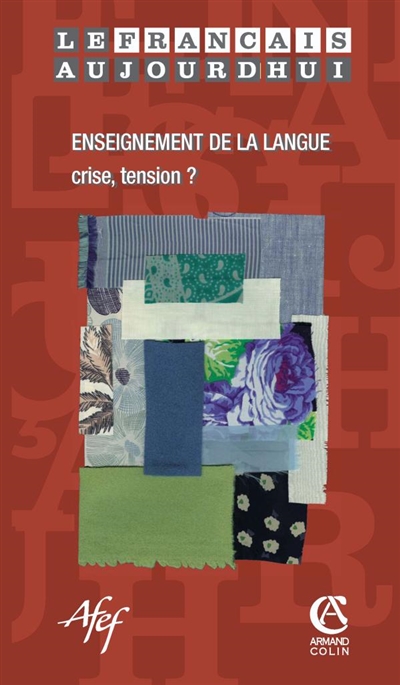 Français aujourd'hui (Le), n° 156. Enseignement de la langue : crise, tension ?
