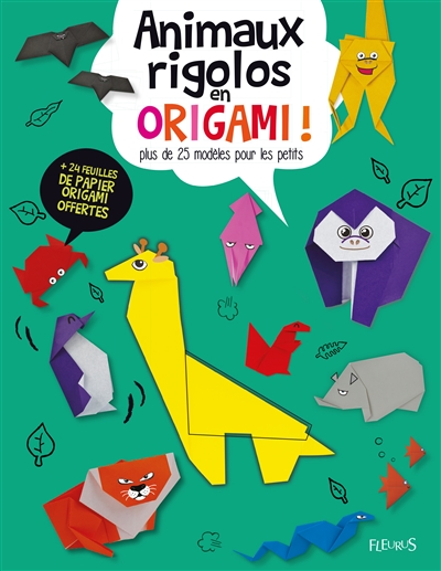 Animaux rigolos en origami ! : plus de 25 modèles pour les petits