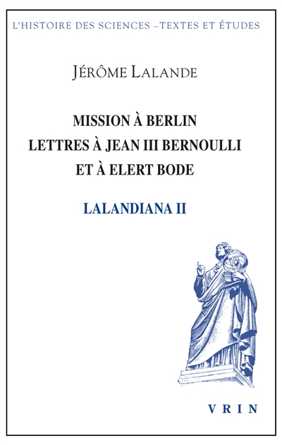 Lalandiana. Vol. 2. Mission à Berlin, lettres à Jean III Bernouli et à Elert Bode