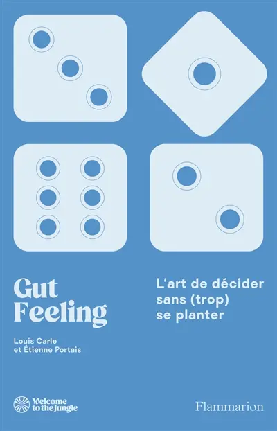 Gut feeling : l'art de décider sans (trop) se planter