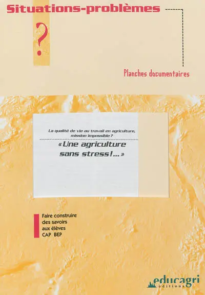 Une agriculture sans stress !... : la qualité de vie au travail en agriculture, mission impossible ?