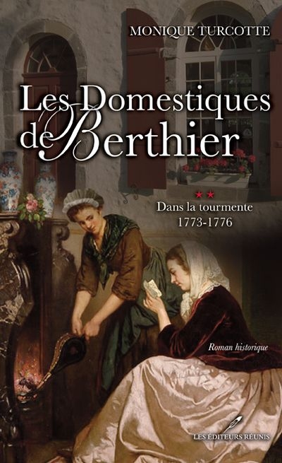 Les domestiques de Berthier. Vol. 2. Dans la tourmente, 1773-1776