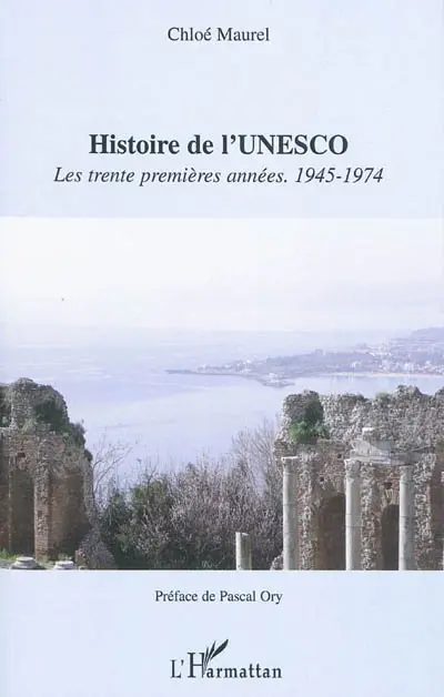 Histoire de l'Unesco : les trente premières années : 1945-1974