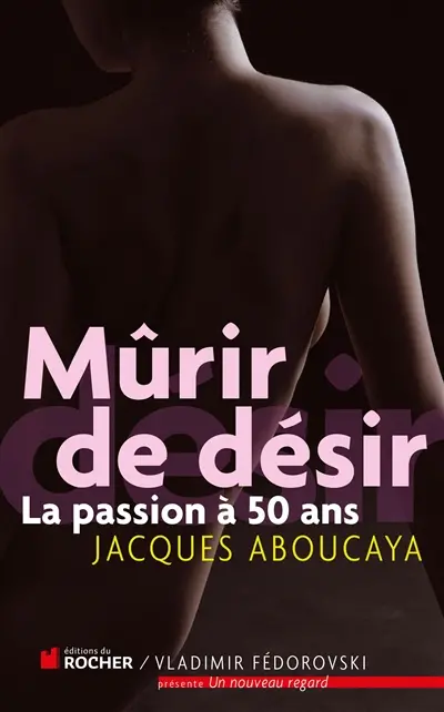 Mûrir de désir : la passion à 50 ans
