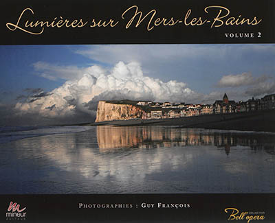 Lumières sur Mers-les-Bains. Vol. 2