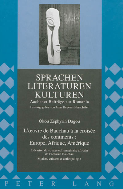 L'oeuvre de Bauchau à la croisée des continents, Europe, Afrique, Amérique : l'évasion du voyage et l'imaginaire africain de l'écrivain Bauchau : mythes, cultures et anthropologie