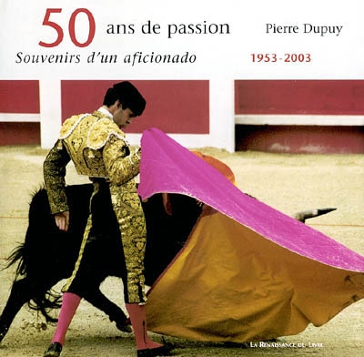 50 ans de passion : les souvenirs d'un afficionado : 1953-2003