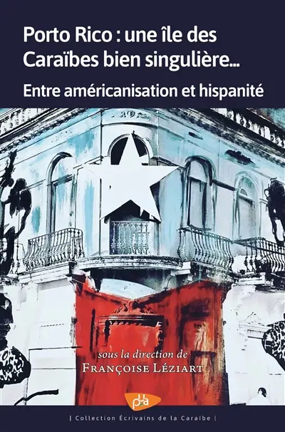 Porto Rico : une île des Caraïbes bien singulière... : entre américanisation et hispanité