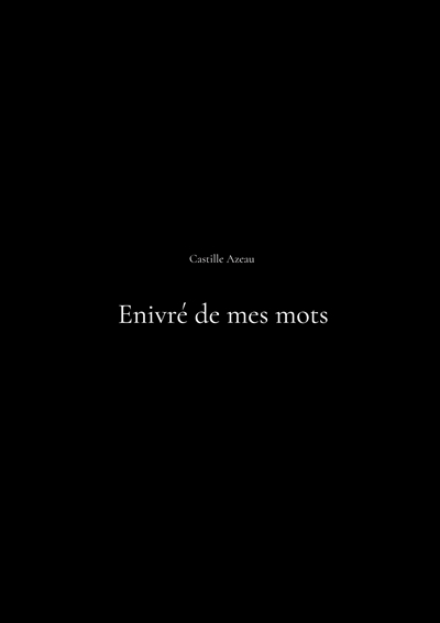 Enivré de mes mots