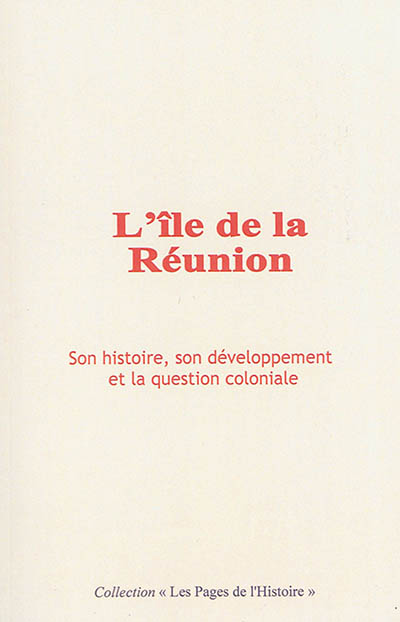 L'île de la Réunion : son histoire, son développement et la question coloniale