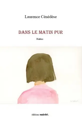 Dans le matin pur : haïkus