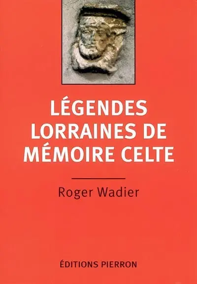 Légendes lorraines de mémoire celte