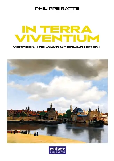 In Terra Viventium : Vermeer, the Dawn of Enlightement